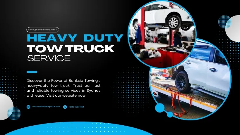 Power of Heavy Duty Tow Truck | Banksia Towing 24/7 Services | Heavy Duty Towing.